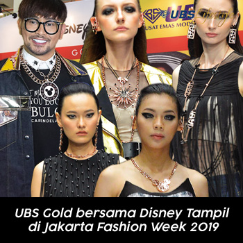 UBS Gold bersama Disney Tampil di Jakarta Fashion Week 2019